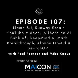 #107: Llama 3.1, Runway Steals YouTube Videos, Is There an AI Bubble?, DeepMind AI Math Breakthrough, Altman Op-Ed & SearchGPT
