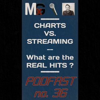PODFAST #36 - Charts vs. Streaming - What are the REAL HITS? | MxG BONUS EPISODE