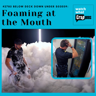 #2785 Below Deck Down Under S03E09: Foaming at the Mouth