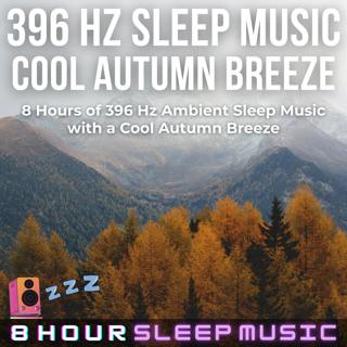 🍂 [396 Hz] Cool Autumn Breeze | 8 Hours of 396 Hz Ambient Sleep Music for Grounding and Emotional Healing 💤