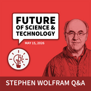 Future of Science and Technology Q&A (May 15, 2026)