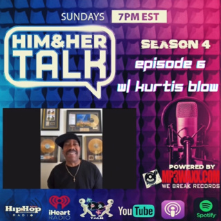 HIM AND HER TALK Season 5 Episode 6 w/ Kurtis Blow