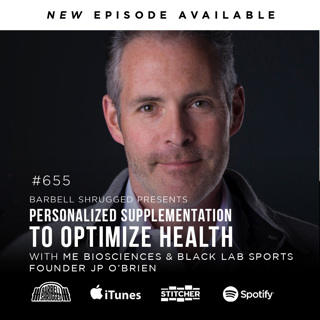 Personalized Supplementation to Optimize Health w/ ME Biosciences and Black Lab Sports Founder JP O'Brien and Anders Varner, Doug Larson, and Dr. Andy Galpin Barbell Shrugged #655