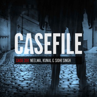Case 351: Neelma, Kunal & Sidhi Singh