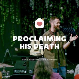 Proclaiming His Death (Mike Shuter)