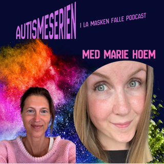#172 Det var som å våkne på nytt! Marie Hoem om dagen autismediagnosen var i boks.