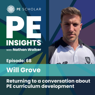 Episode 68 - Will Grove - Returning to a conversation about PE curriculum development