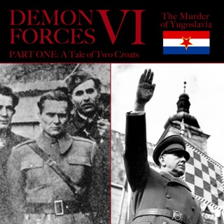 *PREVIEW* DEMON FORCES VI, Part One: A Tale Of Two Croats (1389-1934)