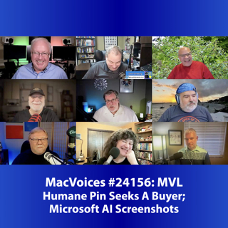 MacVoices #24156: MVL - Humane Pin Seeks A Buyer; Microsoft AI Screenshots
