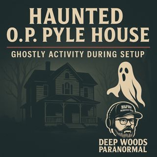 Haunted O.P. Pyle House | Ghostly Activity During Setup