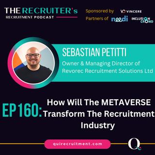 EP160: Sebastian Petitti, Managing Director of Revorec Recruitment Solutions Ltd - How Will The METAVERSE Transform The Recruitment Industry