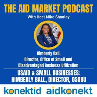 Ep 33: USAID & Small Businesses: Kimberly Ball, Director, OSDBU