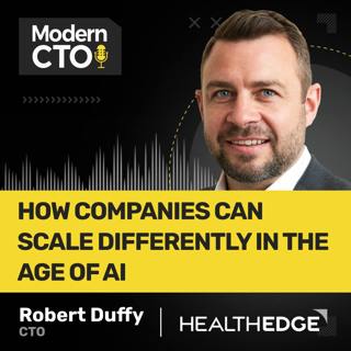 Scale Differently in the Age of AI with Robert Duffy, CTO at HealthEdge