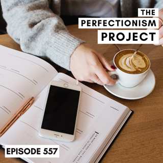 Ep 557: How I Realised I'm A Perfectionist (best of the podcast)