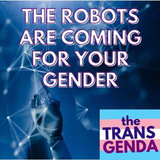 The Robots Are Coming for Your Gender