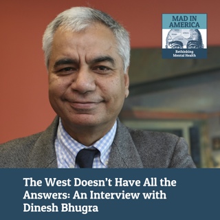 The West Doesn't Have All the Answers: An Interview with Dinesh Bhugra