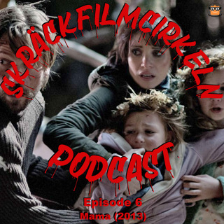 Episode 6 - Mama (2013)