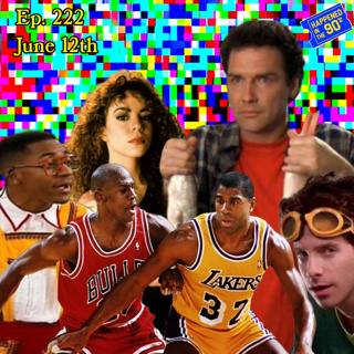 Ep. 222: What Happened On June 12th In The 90s???