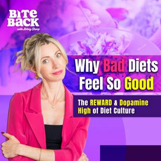 Why Bad Diets Feel So Good (the REWARD & Dopamine High of Diet Culture)