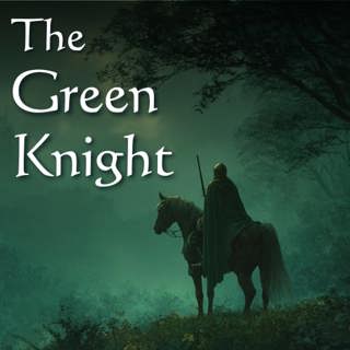 The Arthurian Legend of Sir Gawain and the Green Knight