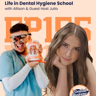 155: Life in Dental Hygiene School with Allison and Julio
