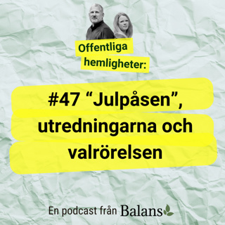 #47 "Julpåsen", utredningarna och valrörelsen!