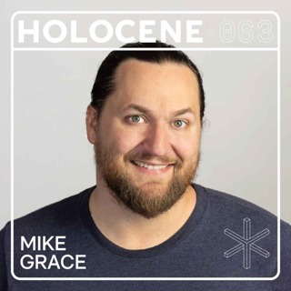063 → MIKE GRACE ↗ redefining how we get to space (& how wonderful it is to be alive)