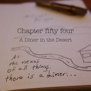 Chapter 54: A Diner in the Desert.