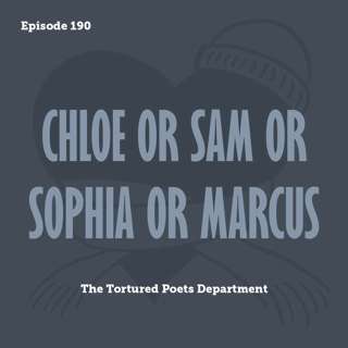 Tay to Z Episode 190: Chloe or Sam or Sophia or Marcus
