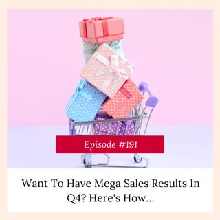 Want To Have Mega Sales Results In Q4? Here's How…