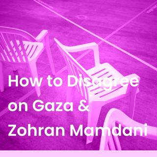 How to Disagree About Gaza and Zohran Mamdani