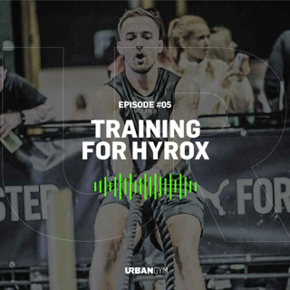 UR Podcast S02E05: Training For HYROX