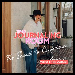 Episode 79: What Truly Matters (The Confidence You've Been Looking For)