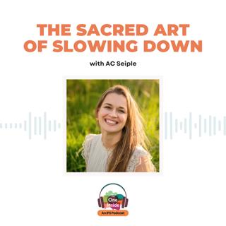 The Sacred Art of Slowing Down with Anna Christine Seiple
