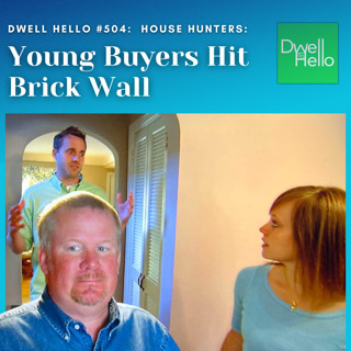 Dwell Hello #504 Young Buyers Hit Brick Wall