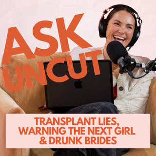 Ask Uncut - He Got a Hair Transplant and Wants Everyone to Lie About It, Warning the Next Girl & Drunk Brides