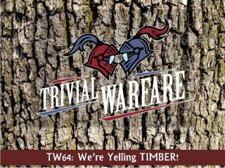 TW64: We're Going Timber!
