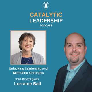 Unlocking Leadership and Marketing Strategies, with Lorraine Ball