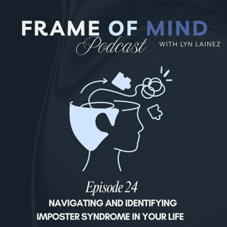 Navigating and Identifying Imposter Syndrome in Your Life|| EP.24