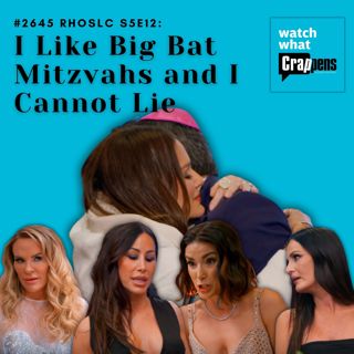 #2645 RHOSLC S5E12: I Like Big Bat Mitzvahs and I Cannot Lie