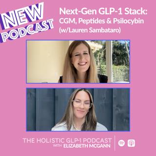 Next-Gen GLP-1 Stack: CGM, Peptides & Psilocybin (w/Lauren Sambataro)