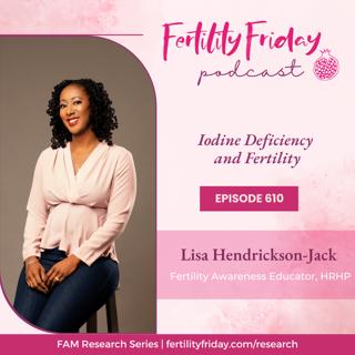 FFP 610 | Iodine Deficiency and Fertility