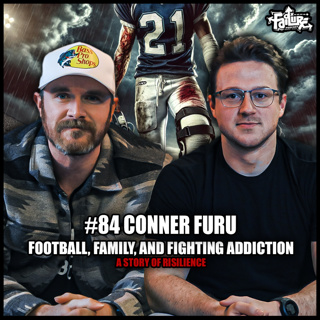 Conner Furu #84 | Football, Family, and Fighting Addiction: A Story of Resilience