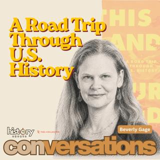 Conversations: A Road Trip Through U.S. History, w/ Beverly Gage