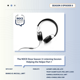 The NOCE Dose Season 3 Listening Session Helping the Helper Part 1