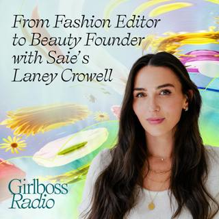 From Fashion Editor to Beauty Brand Founder with Saie's Laney Crowell