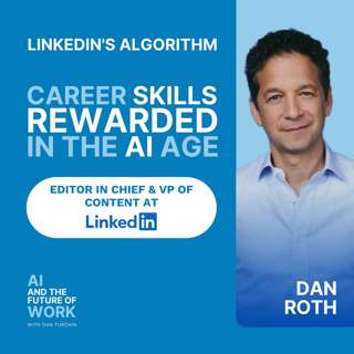 393: Dan Roth, Editor in Chief at LinkedIn, on Career Skills Rewarded in the AI Age