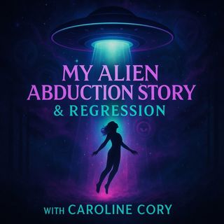 Uncovering Alien Abductions with Caroline Cory (Re-Edited Repost)
