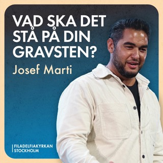 Vad ska det stå på din gravsten? - Josef Marti (Allhelgonadagen 2022)