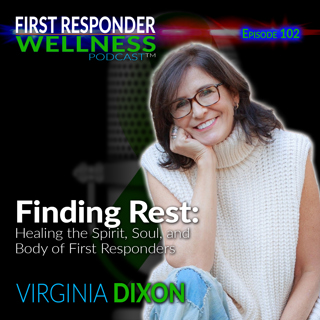 102 Finding Rest: Healing the Spirit, Soul, and Body of First Responders